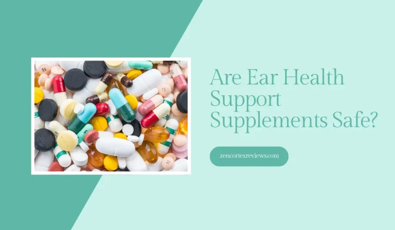 Are Ear Health Support Supplements Safe? Exploring The Facts!