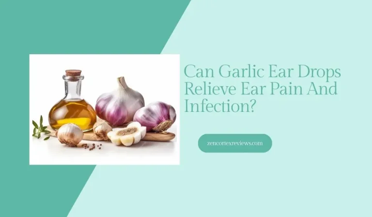 Can Garlic Ear Drops Relieve Ear Pain And Infection?