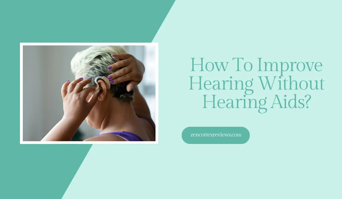How To Improve Hearing Without Hearing Aids